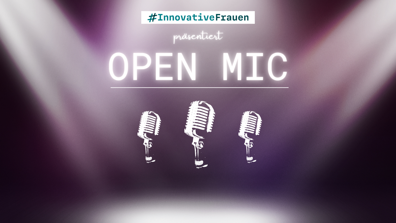 Grafik mit drei Mikrofonen und der Aufschrift #InnovativeFrauen präsentiert Open Mic